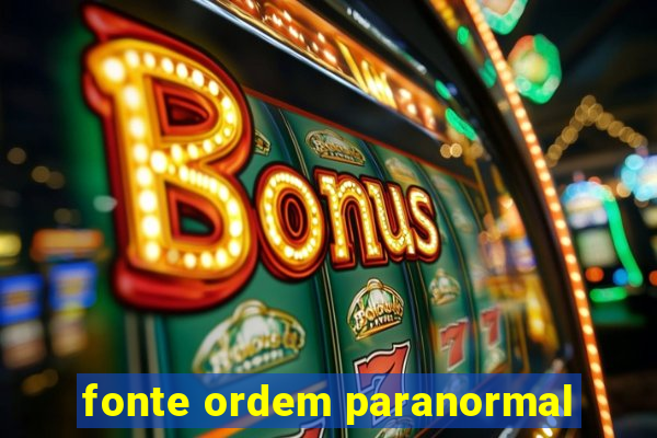 fonte ordem paranormal